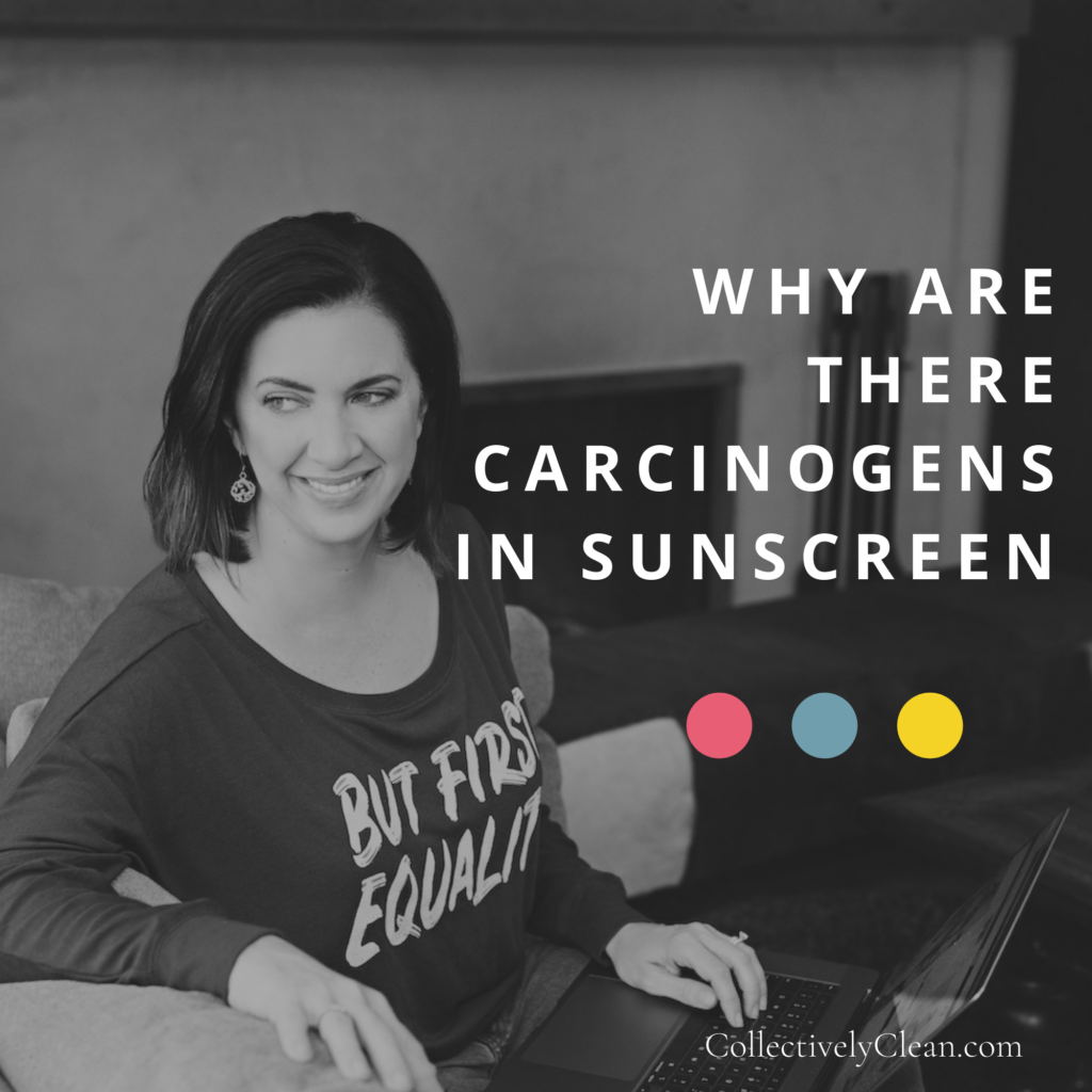 Why are there carcinogens in sunscreen